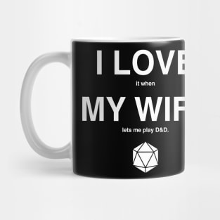 I LOVE it when MY WIFE let's me play D&D Mug